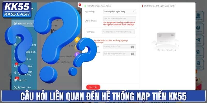 Giải đáp câu hỏi về hệ thống nạp tiền KK55