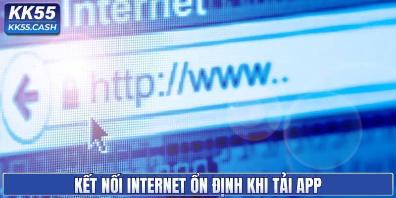 Kết nối internet phải ổn định trong lúc cài